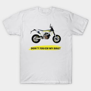 Supermoto Husqvarna 701 Don't Touch My Bike quote T-Shirt